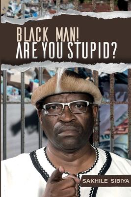 Black Man! Are Your Stupid?