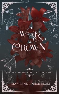 To Wear A Crown: A Fantasy Action & Adventure Novel for Adults