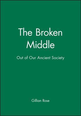 The Broken Middle: Out of Our Ancient Society