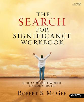 The Search for Significance - Workbook: Build Your Self-Worth on God's Truth