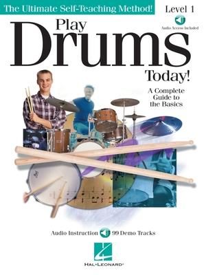 Play Drums Today! - Level 1: A Complete Guide to the Basics [With CD (Audio)]