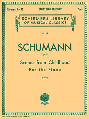 Scenes from Childhood, Op. 15 (Kinderszenen): Schirmer Library of Classics Volume 101 Piano Solo