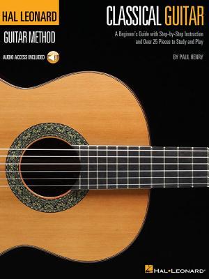 The Hal Leonard Classical Guitar Method Book/Online Audio [With CD]