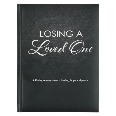 Losing a Loved One Devotional, a 40-Day Journey Towards Healing, Hope and Peace