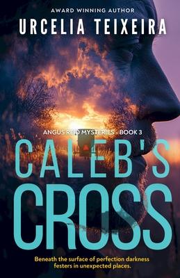 Caleb's Cross: A true crime Christian mystery novel that will keep you guessing!