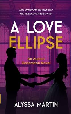 A Love Ellipse: A Steamy Second Chance, He Falls First, Historical Romance Novel (The Austen Generation) Subscription