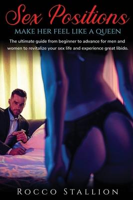 Sex Positions for Couples A Step-by-Step Advanced Guide to Ignite Your Erotic Soul and Discover a New Fulfilled Sexual Life: Massage and Yoga Sex Posi