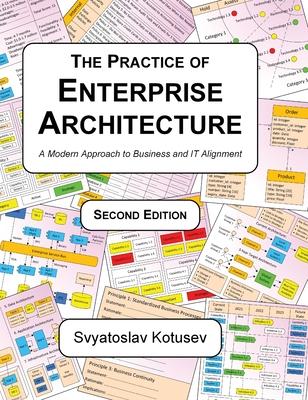 The Practice of Enterprise Architecture: A Modern Approach to Business and IT Alignment