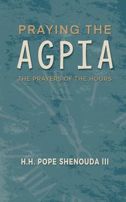 Praying the Agpia - The Prayers of the Hours