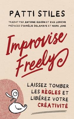 Improvise Freely - Laissez tomber les rgles et librez votre crativit Subscription