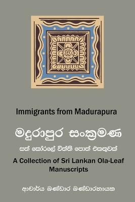 Immigrants from Madurapura: A Collection of Ola-leaf Manuscripts in Sri Lanka (Sinhala and English)