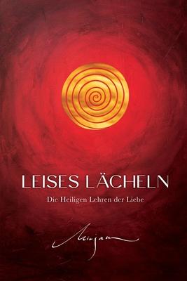 Leises Lcheln: Die Heiligen Lehren der Liebe