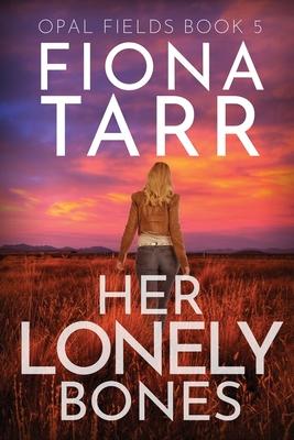 Her Lonely Bones: An Australian Outback Crime Thriller