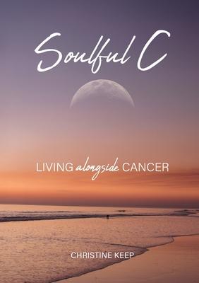 Soulful C: Living Alongside Cancer