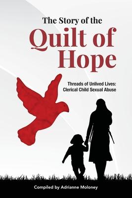 The Story of the Quilt of Hope: Threads of Unlived Lives - Clerical Child Sexual Abuse Subscription