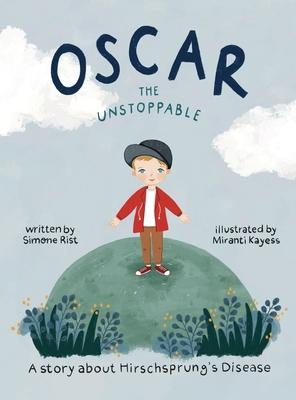 Oscar the Unstoppable: A story about Hirschsprung's Disease