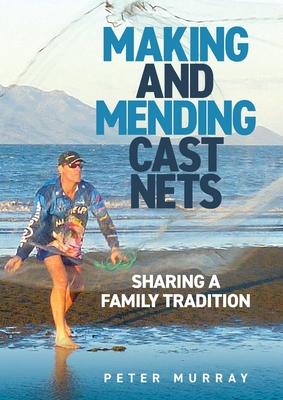 Making and Mending Cast Nets: Sharing a Family Tradition