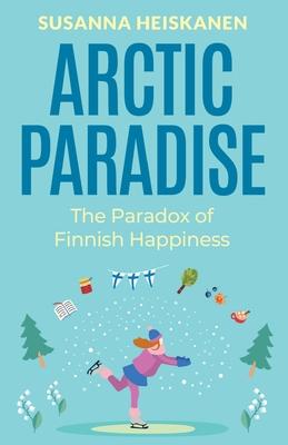 Arctic Paradise: The Paradox of Finnish Happiness