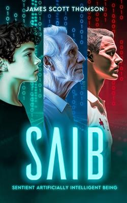 Saib: Sentient Artificially Intelligent Being