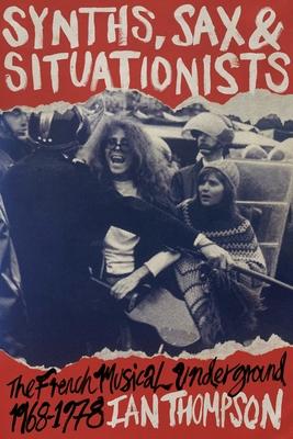 Synths, Sax and Situationists: The French Musical Underground 1968-1978 Subscription