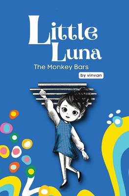 The Monkey Bars: Book 1 - Little Luna Series (Beginning Chapter Books, Funny Books for Kids, Kids Book Series): A tiny funny story that