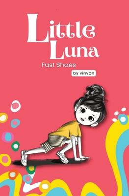 Fast Shoes: Book 4 - Little Luna Series (Beginning Chapter Books, Funny Books for Kids, Kids Book Series): A tiny funny story that