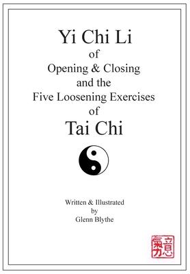 Yi Chi Li of Opening & Closing and the Five Loosening Exercises of Tai Chi