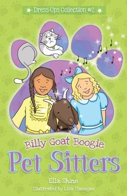 Billy Goat Boogie: Pet Sitters: Dress-Ups #2: A funny junior reader series (ages 5-8) with a sprinkle of magic