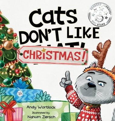 Cats Don't Like Christmas!: A Hilarious Holiday Children's Book for Kids Ages 3-7