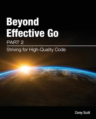 Beyond Effective Go: Part 2 - Striving for High-Quality Code