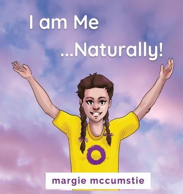 I am Me ...Naturally!