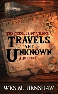 The Scrolls of Vilenzia - A Vellum - Travels Yet Unknown