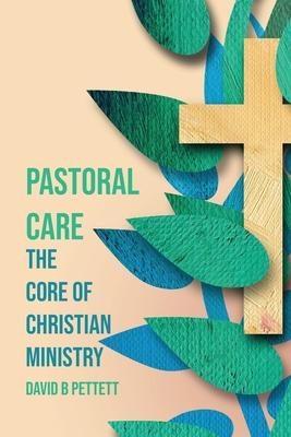 Pastoral Care: The Core Of Christian Ministry