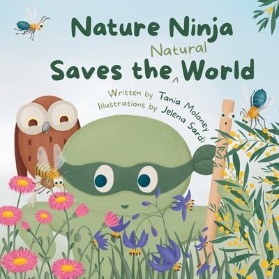 Nature Ninja Saves the Natural World: A Children's Picture Book to Inspire Young Nature Heroes Ages 4 to 8