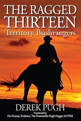 The Ragged Thirteen: Territory Bushrangers