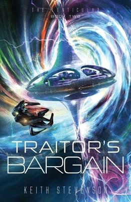 Traitor's Bargain: The Lenticular Series Space Opera Book 2