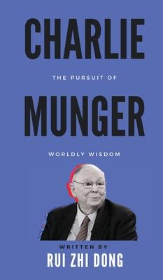 Charlie Munger: The Pursuit of Worldly Wisdom