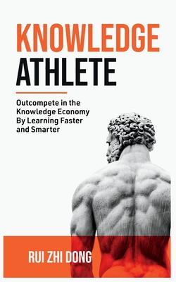 Knowledge Athlete: Outcompete In The Knowledge Economy