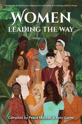 Women Leading the Way: Women are taking the lead, stepping into their power and creating positive change