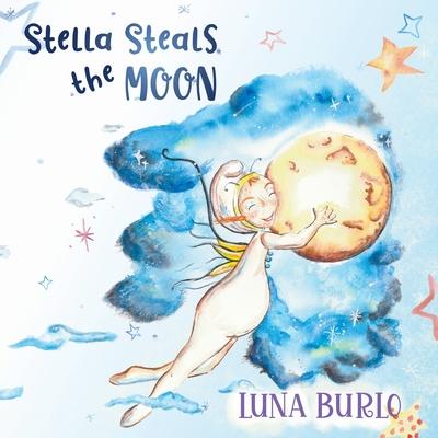 Stella Steals the Moon: A riotous rhyming picture book for children curious about science and outer space.