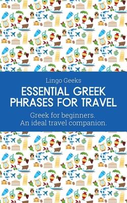 Essential Greek Phrases for Travel: Greek for beginners An Ideal Travel Companion