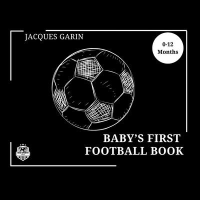 Baby's First Football/Soccer Book: Black and White High Contrast Baby Book 0-12 Months on Football