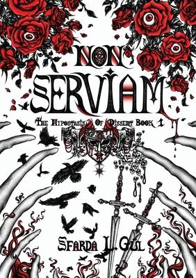 Non Serviam: The Hypostasis of Dissent Book 1