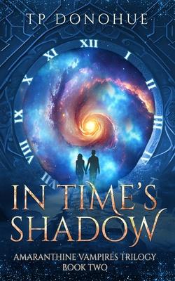 In Time's Shadow: Amaranthine Vampires Trilogy Book 2