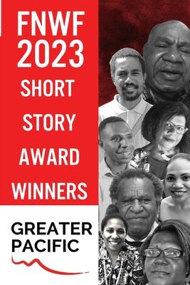 First Nations Writers Festival 2023: Short Story Award Winners Greater Pacific