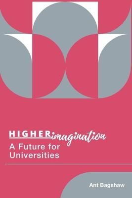 Higher Imagination: A Future for Universities