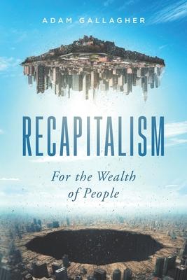 Recapitalism: For the Wealth of People