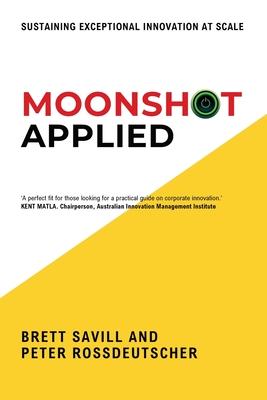 Moonshot Applied: Sustaining Exceptional Innovation at Scale