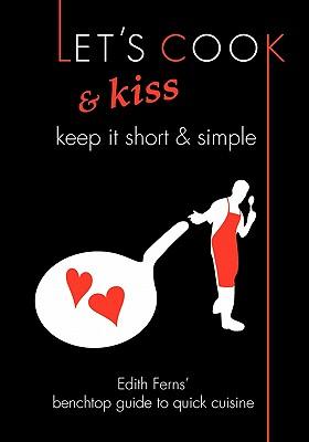 Let's Cook & Kiss: Keep It Short & Simple