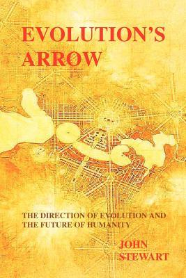 Evolution's Arrow: the direction of evolution and the future of humanity